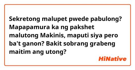 Makinis Maputi Siya Pero Bakit Ganon .